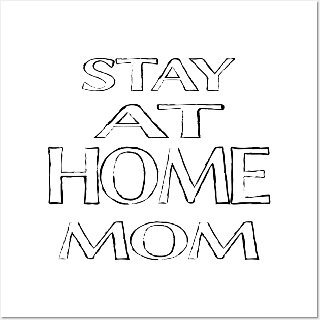 Stay At Home Mom Wall Art by manal